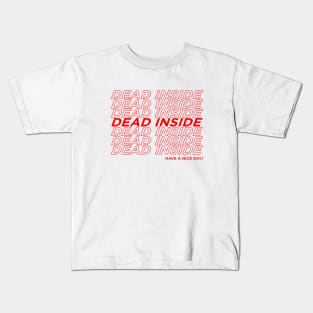 Dead Inside Have a nice day Kids T-Shirt